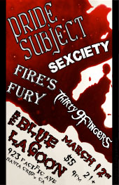 Pride Subject @ The Blue Lagoon w/ Sexciety, Fire Fury's, Thirty9Fingers - Santa Cruz, CA